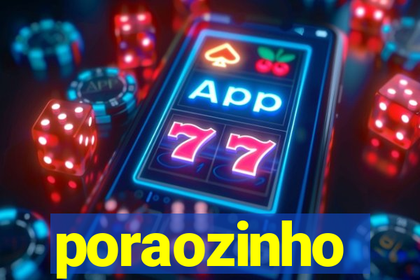 poraozinho