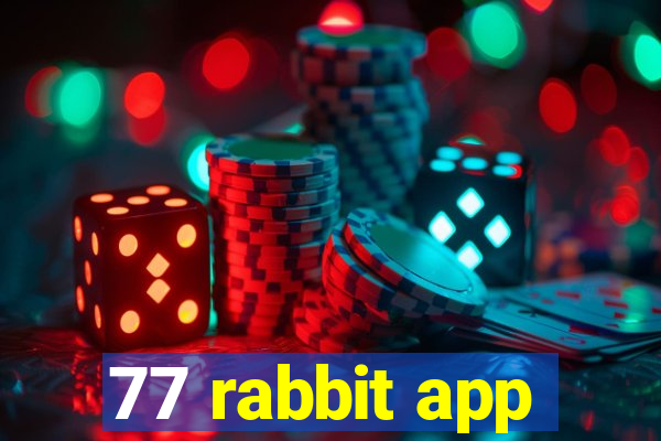 77 rabbit app