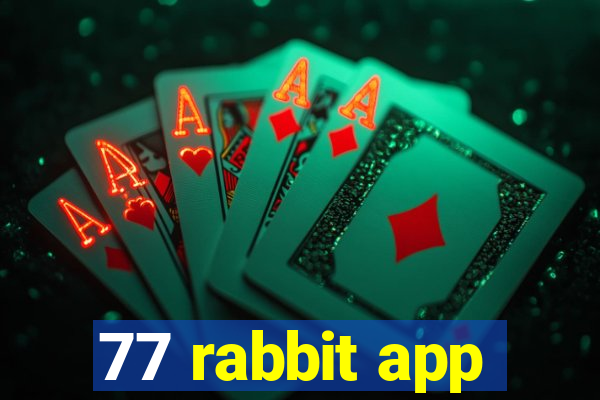 77 rabbit app