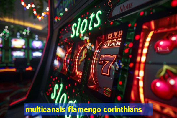 multicanais flamengo corinthians