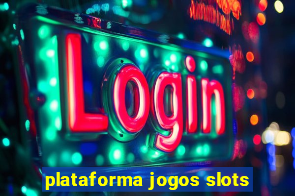 plataforma jogos slots