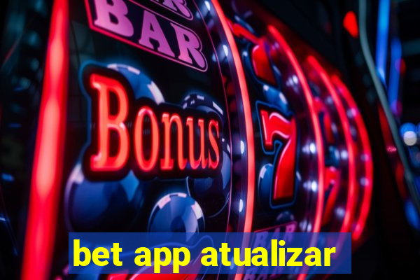 bet app atualizar