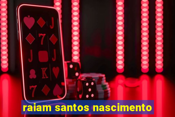 raiam santos nascimento