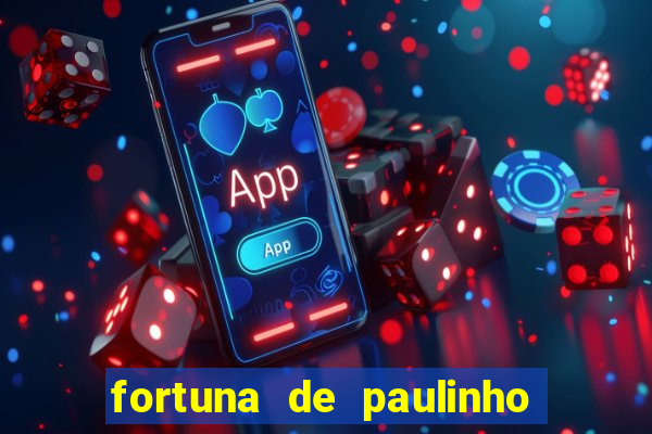 fortuna de paulinho roupa nova