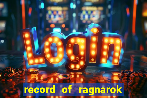 record of ragnarok 3 temporada