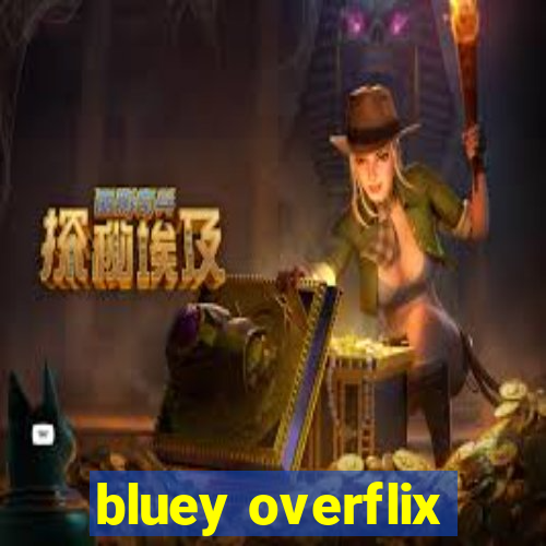 bluey overflix