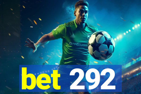 bet 292