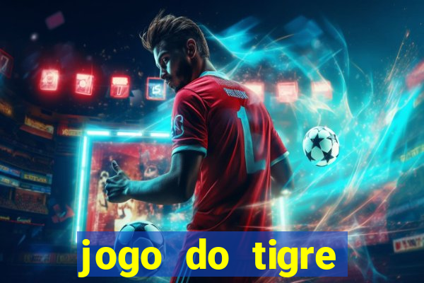 jogo do tigre ganha dinheiro mesmo