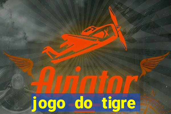 jogo do tigre ganha dinheiro mesmo