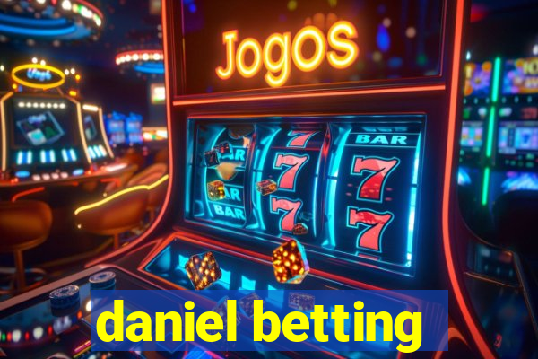 daniel betting