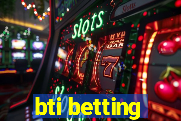 bti betting