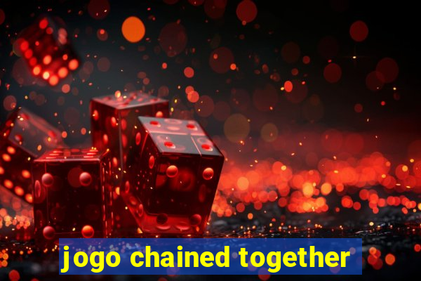 jogo chained together