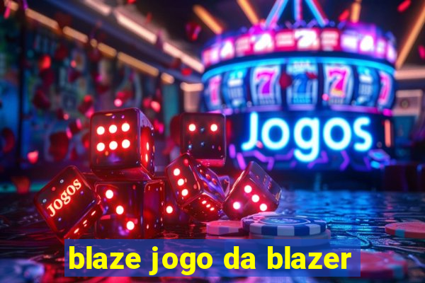 blaze jogo da blazer