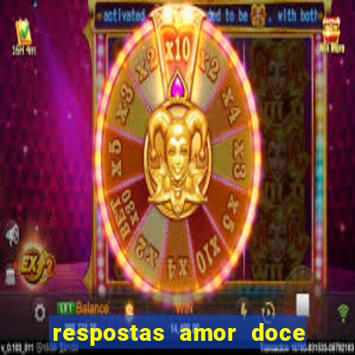 respostas amor doce ep 7