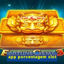 app porcentagem slot