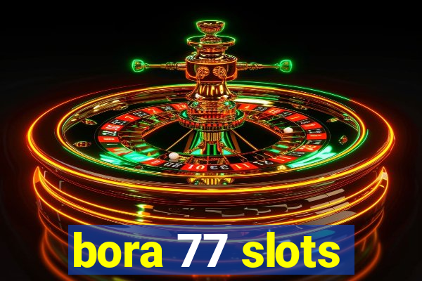 bora 77 slots