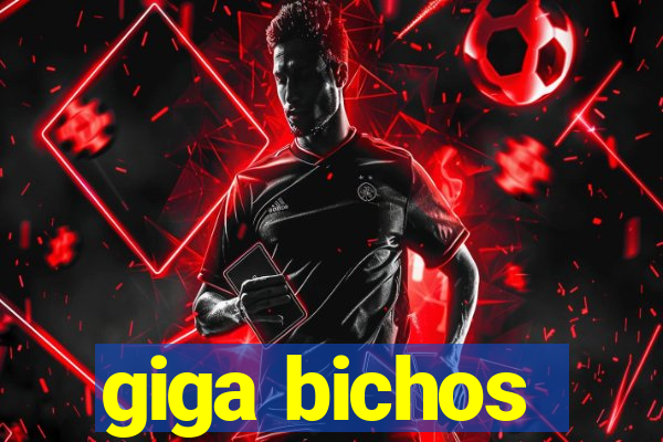 giga bichos