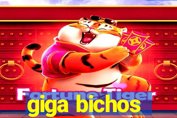 giga bichos