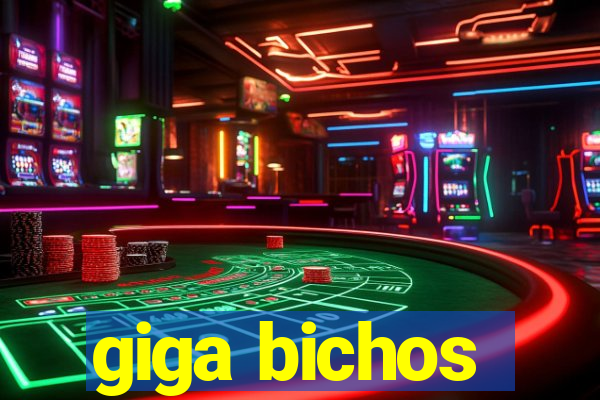 giga bichos