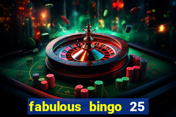 fabulous bingo 25 free spins no deposit