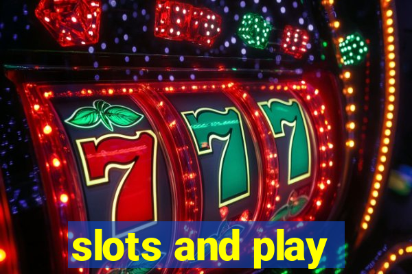 slots and play