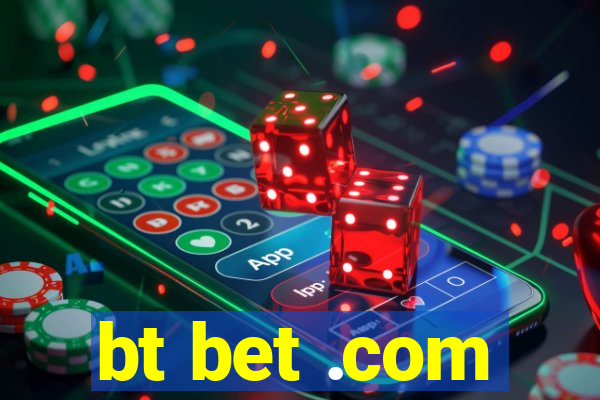 bt bet .com