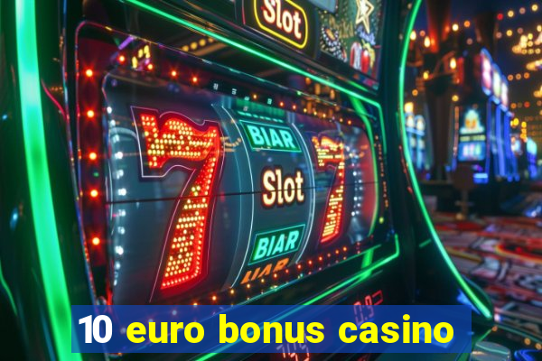 10 euro bonus casino