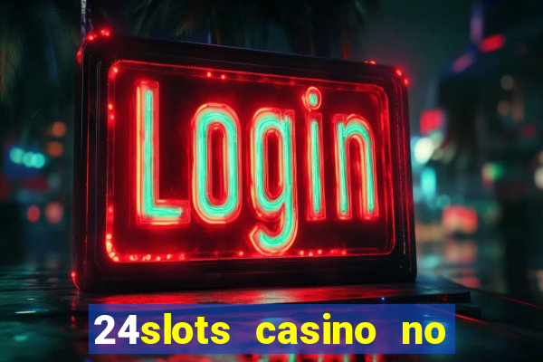 24slots casino no deposit bonus