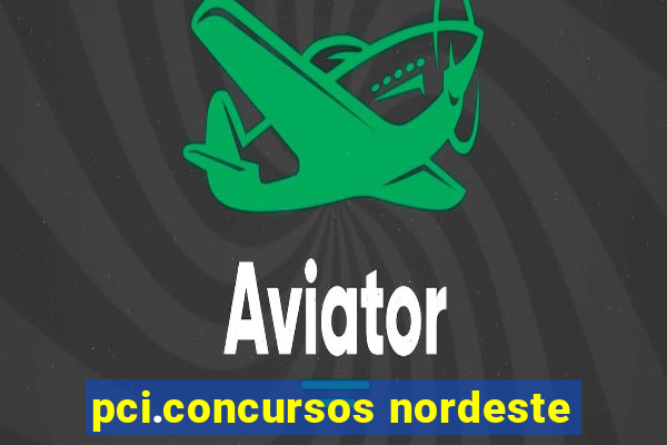 pci.concursos nordeste