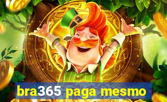 bra365 paga mesmo