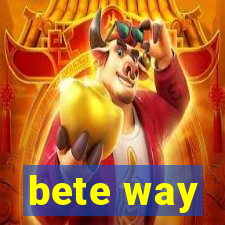 bete way