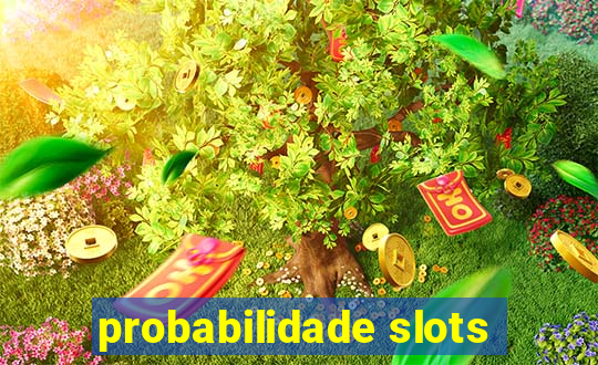 probabilidade slots