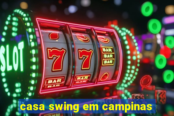 casa swing em campinas