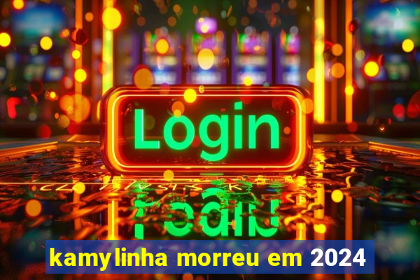 kamylinha morreu em 2024