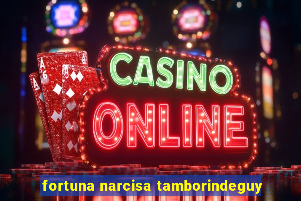 fortuna narcisa tamborindeguy