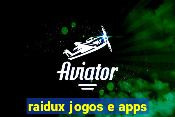 raidux jogos e apps