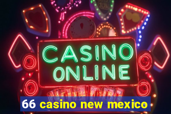 66 casino new mexico