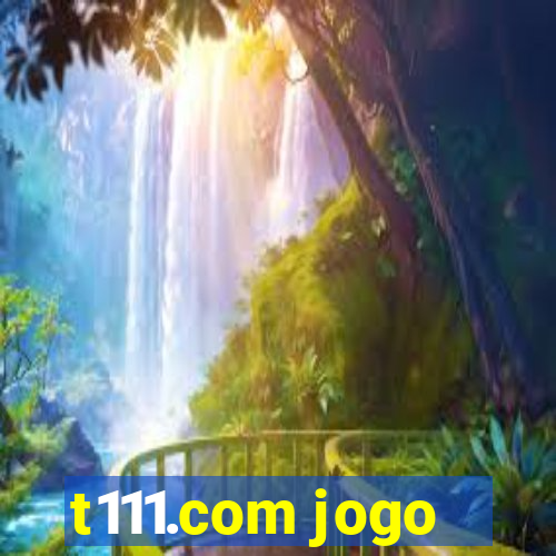 t111.com jogo