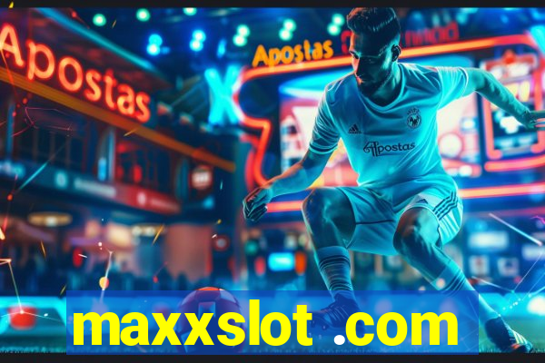 maxxslot .com