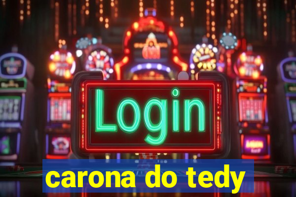 carona do tedy