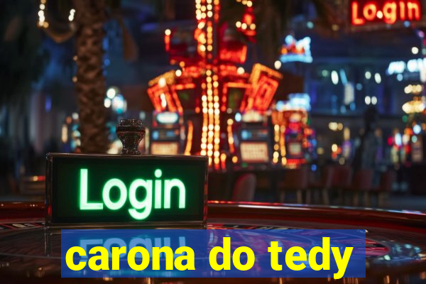 carona do tedy