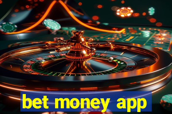 bet money app