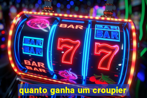 quanto ganha um croupier