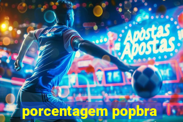 porcentagem popbra