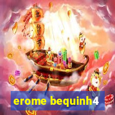 erome bequinh4