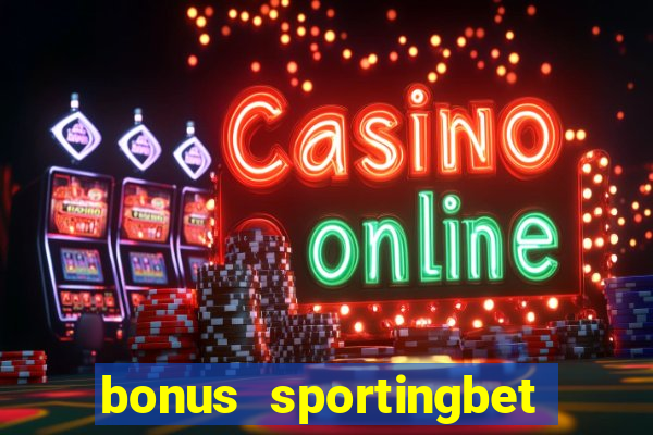 bonus sportingbet como funciona