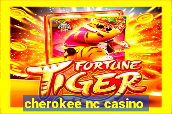 cherokee nc casino