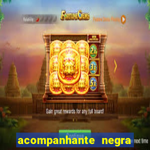 acompanhante negra s o paulo