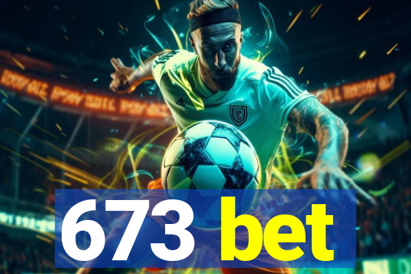 673 bet