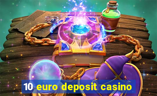 10 euro deposit casino